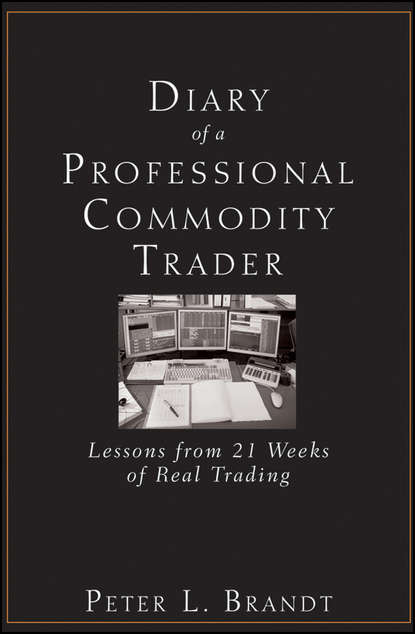 Скачать книгу Diary of a Professional Commodity Trader. Lessons from 21 Weeks of Real Trading