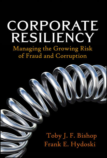 Скачать книгу Corporate Resiliency. Managing the Growing Risk of Fraud and Corruption