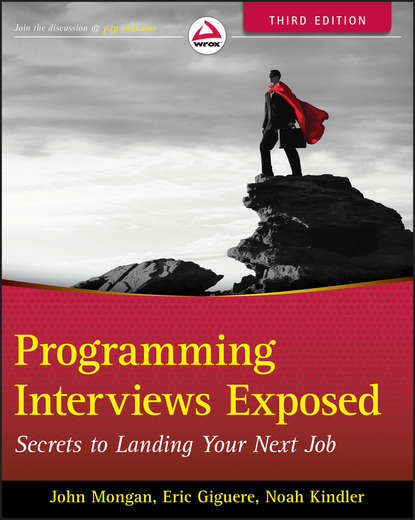 Скачать книгу Programming Interviews Exposed. Secrets to Landing Your Next Job