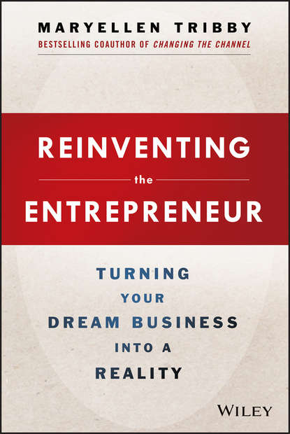 Скачать книгу Reinventing the Entrepreneur. Turning Your Dream Business into a Reality