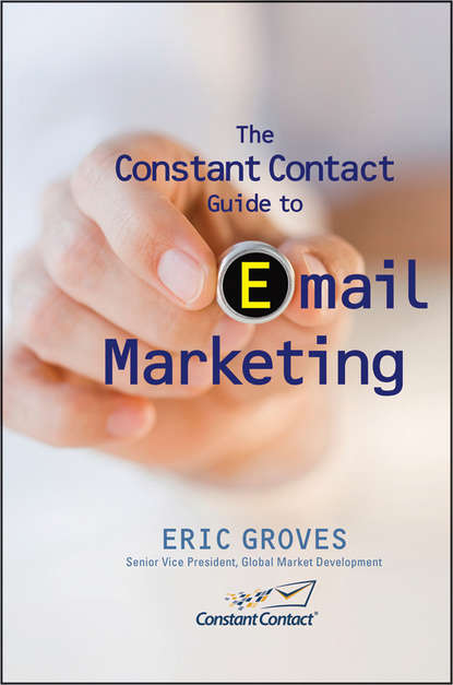 Скачать книгу The Constant Contact Guide to Email Marketing