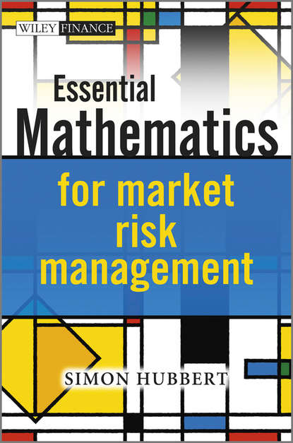 Скачать книгу Essential Mathematics for Market Risk Management