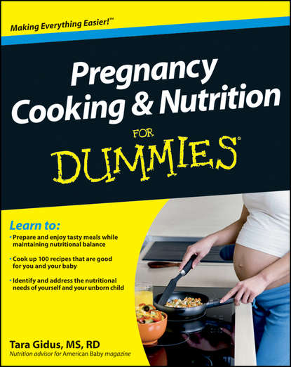 Скачать книгу Pregnancy Cooking and Nutrition For Dummies