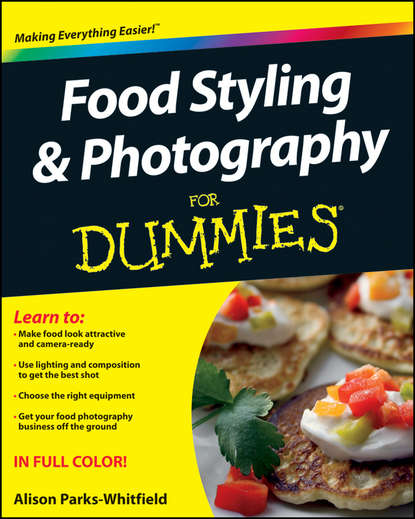 Скачать книгу Food Styling and Photography For Dummies