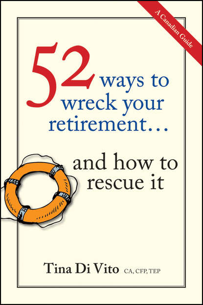 Скачать книгу 52 Ways to Wreck Your Retirement. ...And How to Rescue It