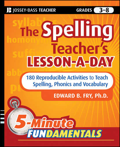 Скачать книгу The Spelling Teacher's Lesson-a-Day. 180 Reproducible Activities to Teach Spelling, Phonics, and Vocabulary