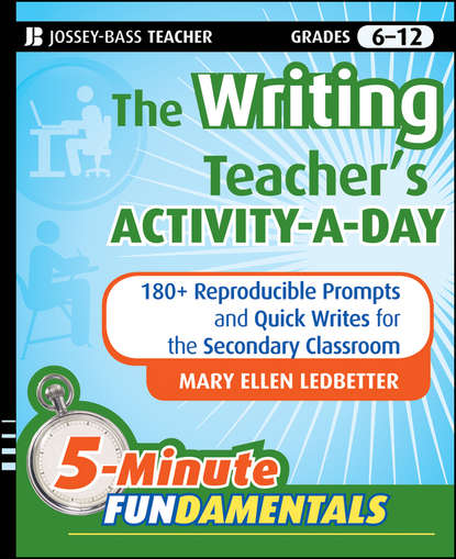 Скачать книгу The Writing Teacher's Activity-a-Day. 180 Reproducible Prompts and Quick-Writes for the Secondary Classroom