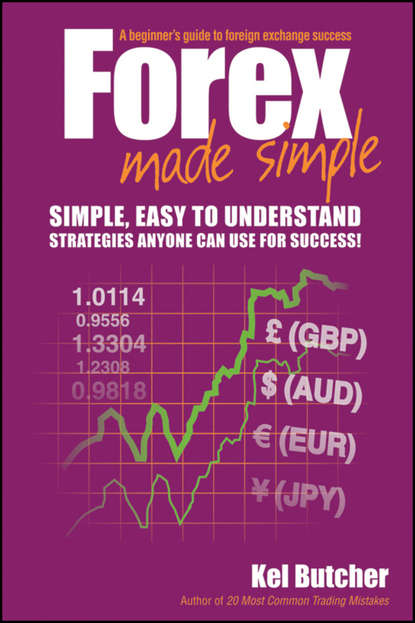 Скачать книгу Forex Made Simple. A Beginner's Guide to Foreign Exchange Success