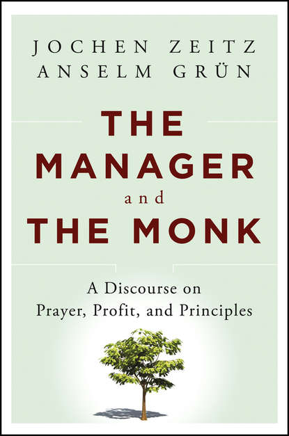 Скачать книгу The Manager and the Monk. A Discourse on Prayer, Profit, and Principles