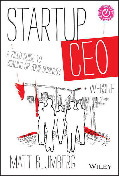 Скачать книгу Startup CEO. A Field Guide to Scaling Up Your Business, + Website