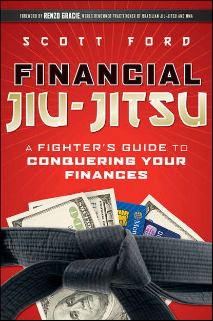 Скачать книгу Financial Jiu-Jitsu. A Fighter's Guide to Conquering Your Finances