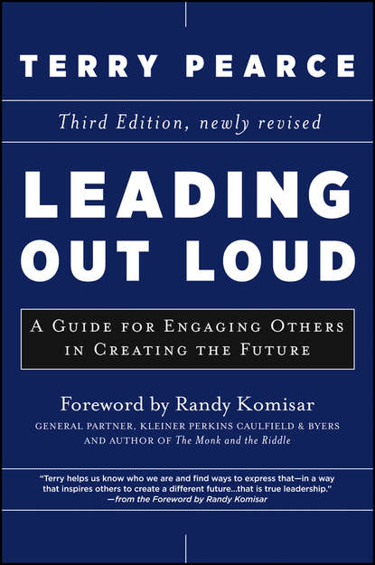 Скачать книгу Leading Out Loud. A Guide for Engaging Others in Creating the Future