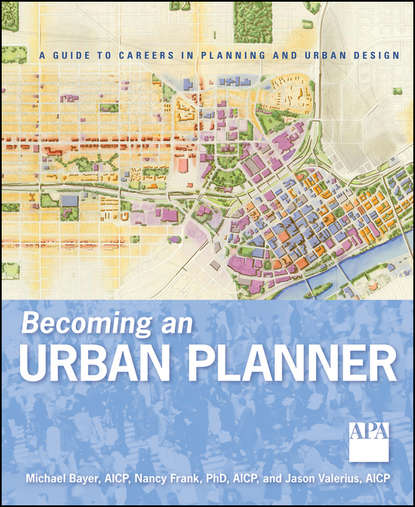 Скачать книгу Becoming an Urban Planner. A Guide to Careers in Planning and Urban Design