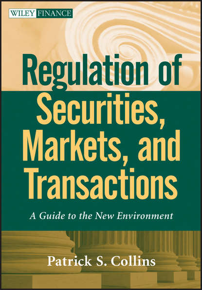 Скачать книгу Regulation of Securities, Markets, and Transactions. A Guide to the New Environment