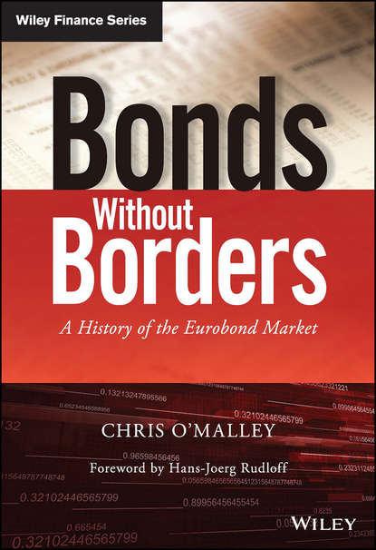 Скачать книгу Bonds without Borders. A History of the Eurobond Market