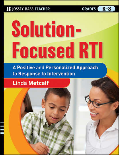Скачать книгу Solution-Focused RTI. A Positive and Personalized Approach to Response-to-Intervention