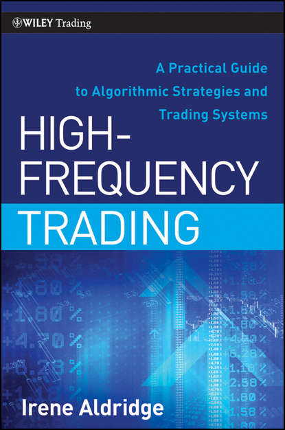 Скачать книгу High-Frequency Trading. A Practical Guide to Algorithmic Strategies and Trading Systems