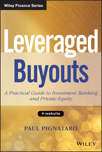 Скачать книгу Leveraged Buyouts. A Practical Guide to Investment Banking and Private Equity