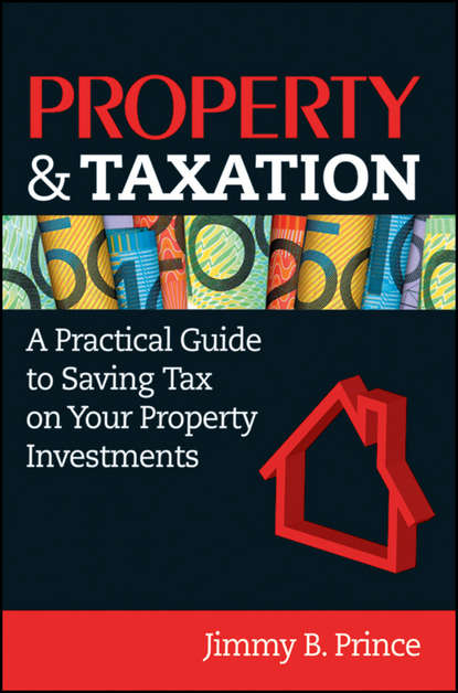 Скачать книгу Property & Taxation. A Practical Guide to Saving Tax on Your Property Investments