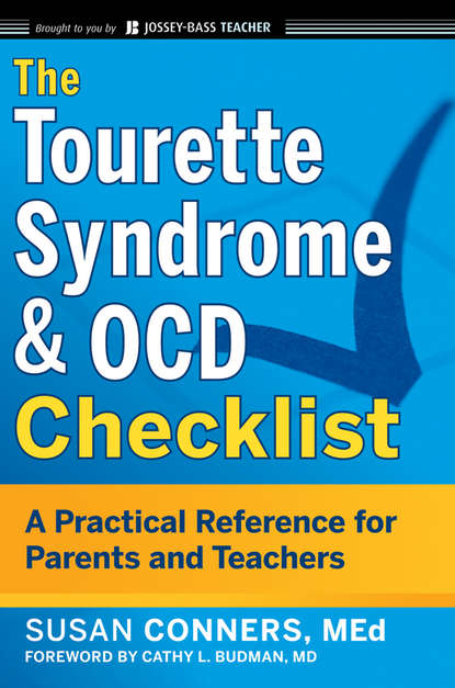 Скачать книгу The Tourette Syndrome and OCD Checklist. A Practical Reference for Parents and Teachers