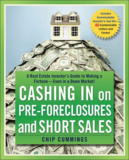 Скачать книгу Cashing in on Pre-foreclosures and Short Sales. A Real Estate Investor's Guide to Making a Fortune Even in a Down Market