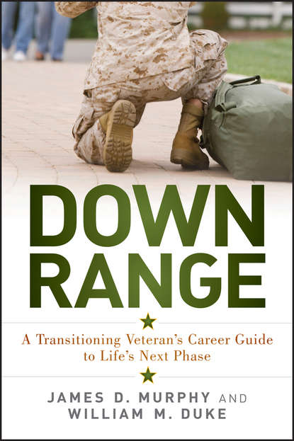 Скачать книгу Down Range. A Transitioning Veteran's Career Guide to Life's Next Phase
