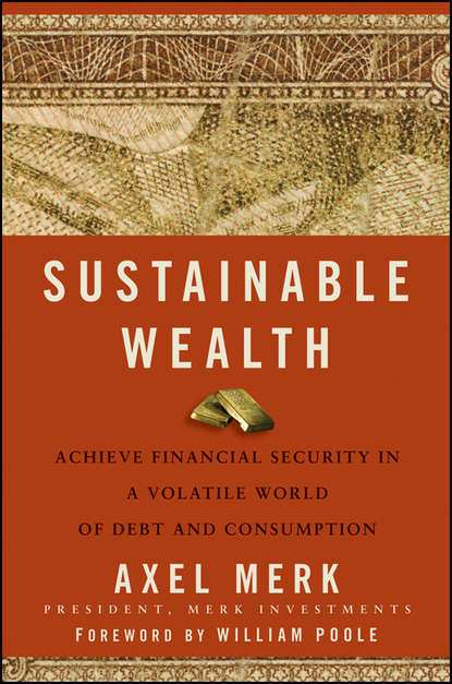 Скачать книгу Sustainable Wealth. Achieve Financial Security in a Volatile World of Debt and Consumption