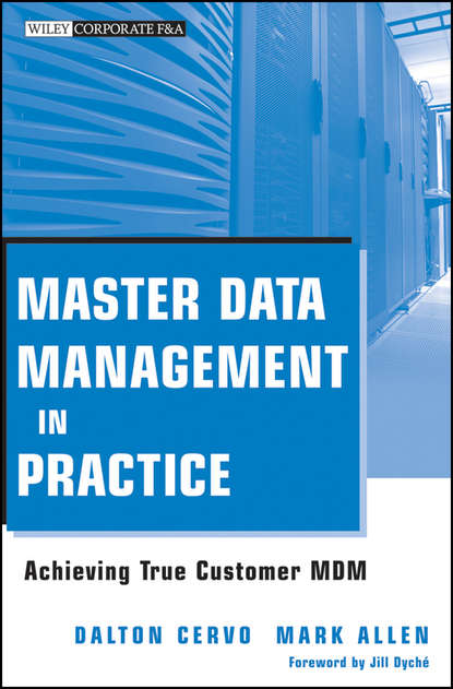 Скачать книгу Master Data Management in Practice. Achieving True Customer MDM