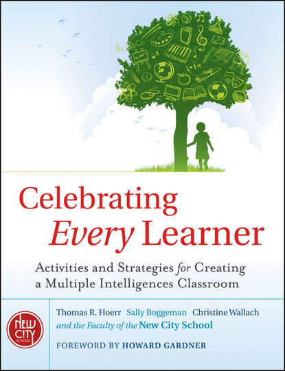 Скачать книгу Celebrating Every Learner. Activities and Strategies for Creating a Multiple Intelligences Classroom