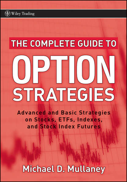 Скачать книгу The Complete Guide to Option Strategies. Advanced and Basic Strategies on Stocks, ETFs, Indexes and Stock Index Futures