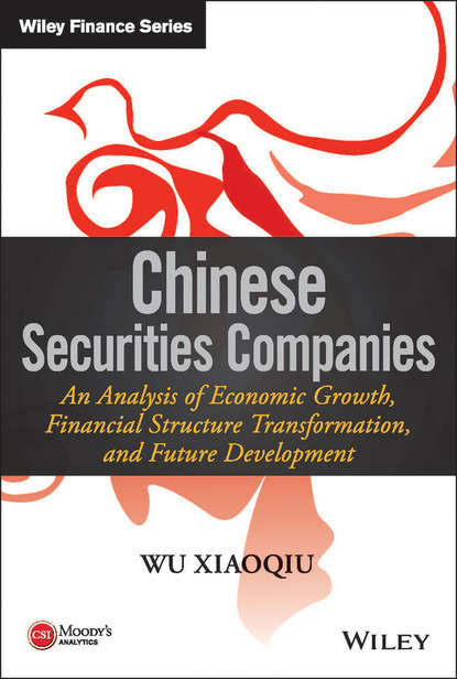 Скачать книгу Chinese Securities Companies. An Analysis of Economic Growth, Financial Structure Transformation, and Future Development