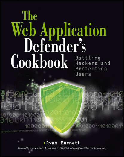Скачать книгу Web Application Defender's Cookbook. Battling Hackers and Protecting Users