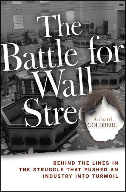 Скачать книгу The Battle for Wall Street. Behind the Lines in the Struggle that Pushed an Industry into Turmoil