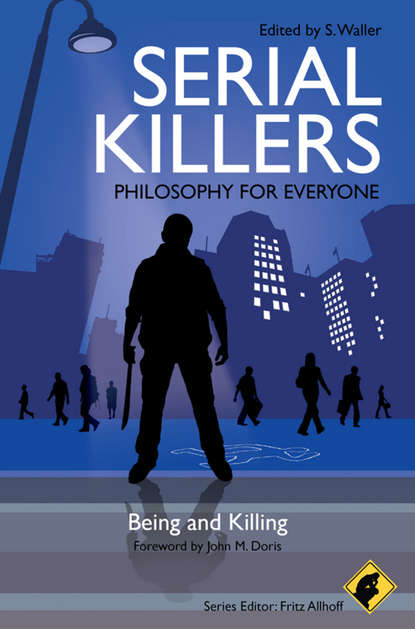 Скачать книгу Serial Killers - Philosophy for Everyone. Being and Killing