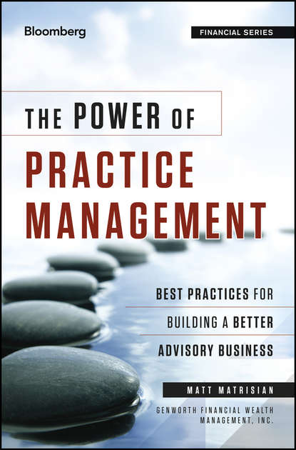 Скачать книгу The Power of Practice Management. Best Practices for Building a Better Advisory Business