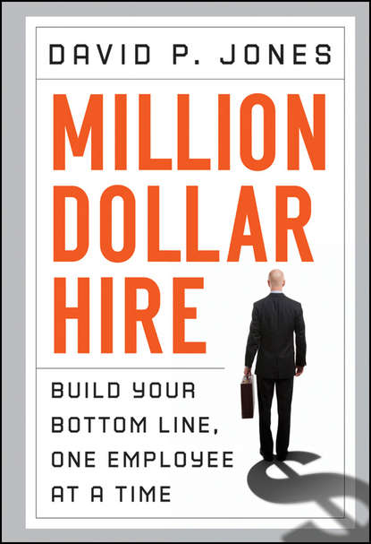 Скачать книгу Million-Dollar Hire. Build Your Bottom Line, One Employee at a Time