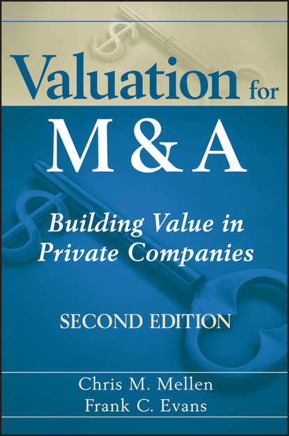 Скачать книгу Valuation for M&A. Building Value in Private Companies