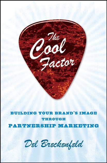 Скачать книгу The Cool Factor. Building Your Brand's Image through Partnership Marketing