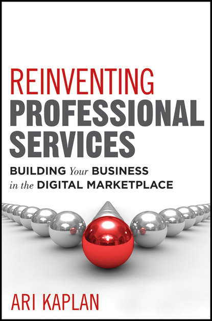 Reinventing Professional Services. Building Your Business in the Digital Marketplace
