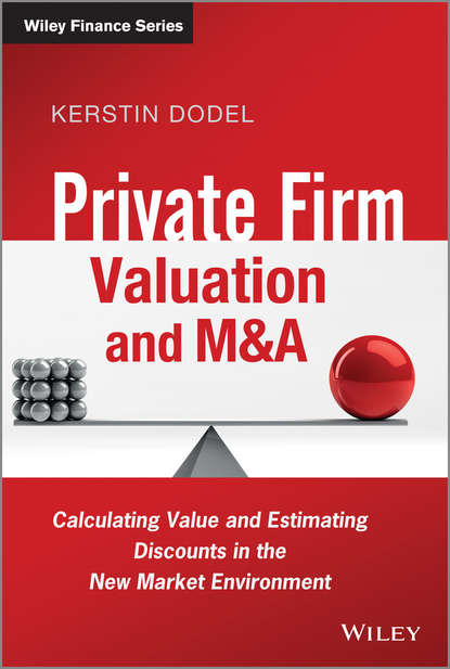 Скачать книгу Private Firm Valuation and M&A. Calculating Value and Estimating Discounts in the New Market Environment