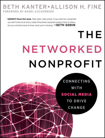 Скачать книгу The Networked Nonprofit. Connecting with Social Media to Drive Change