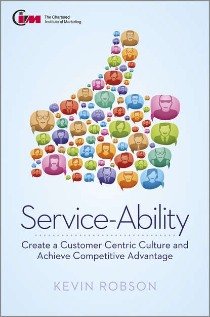 Скачать книгу Service-Ability. Create a Customer Centric Culture and Achieve Competitive Advantage