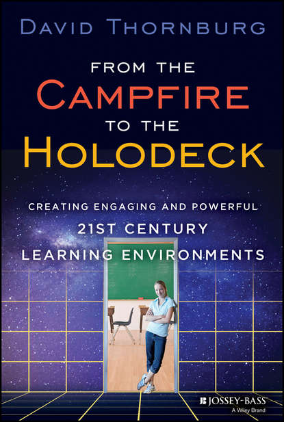 Скачать книгу From the Campfire to the Holodeck. Creating Engaging and Powerful 21st Century Learning Environments