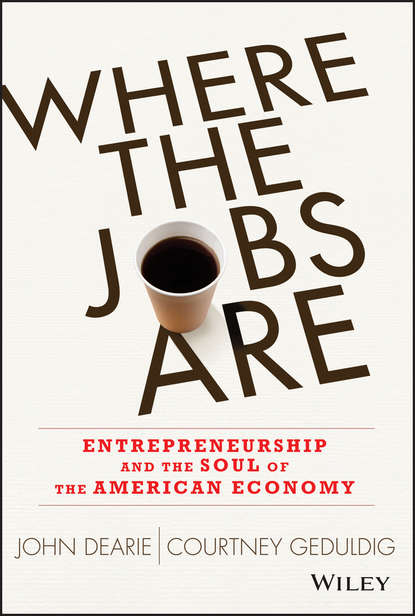 Скачать книгу Where the Jobs Are. Entrepreneurship and the Soul of the American Economy