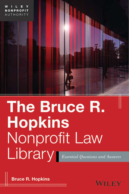 Скачать книгу The Bruce R. Hopkins Nonprofit Law Library. Essential Questions and Answers