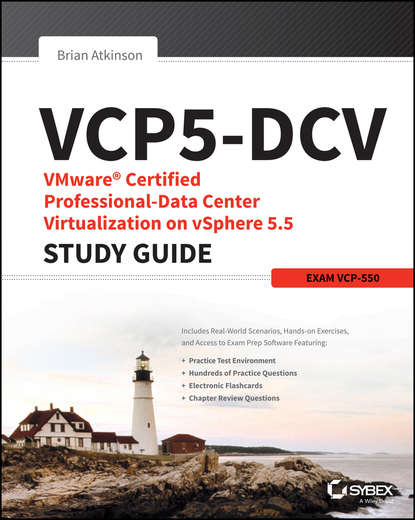 Скачать книгу VCP5-DCV VMware Certified Professional-Data Center Virtualization on vSphere 5.5 Study Guide. Exam VCP-550