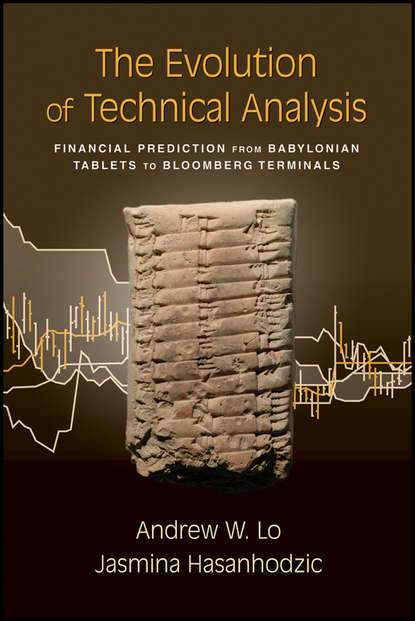 Скачать книгу The Evolution of Technical Analysis. Financial Prediction from Babylonian Tablets to Bloomberg Terminals
