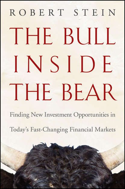 Скачать книгу The Bull Inside the Bear. Finding New Investment Opportunities in Today's Fast-Changing Financial Markets