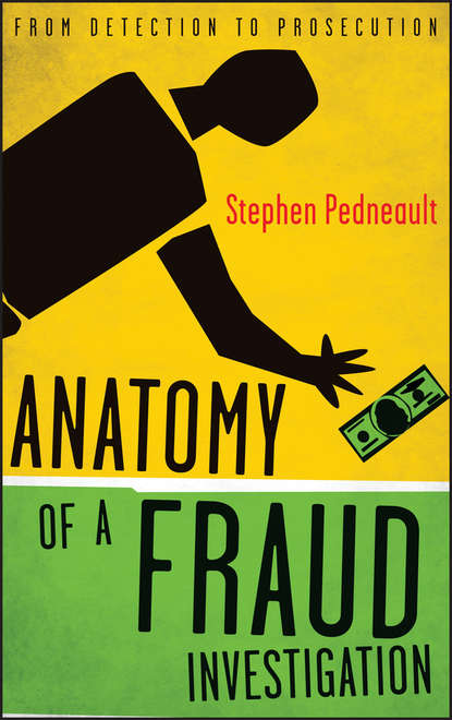 Скачать книгу Anatomy of a Fraud Investigation. From Detection to Prosecution