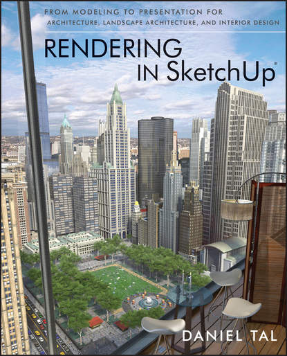 Скачать книгу Rendering in SketchUp. From Modeling to Presentation for Architecture, Landscape Architecture, and Interior Design